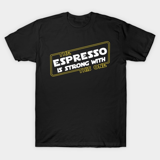Strong Espresso T-Shirt by Milasneeze